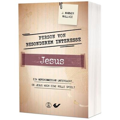 Person von besonderem Interesse - Jesus, Paperback von J. Warner Wallace, Christliche Verlagsgesellschaft, 978-3-86353-974-0