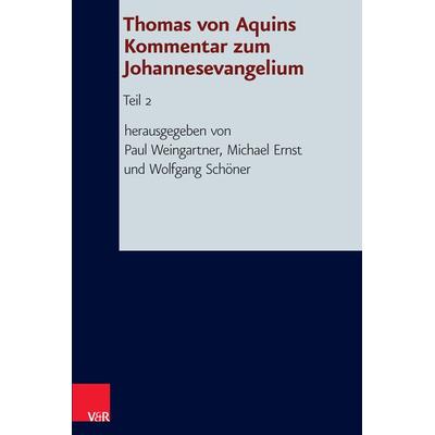 Thomas von Aquins Kommentar zum Johannesevangelium, Gebundene Ausgabe von , Vandenhoeck + Ruprecht, 978-3-525-51012-4