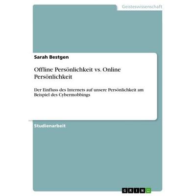 Offline Persönlichkeit vs. Online Persönlichkeit, Taschenbuch von Sarah Bestgen, GRIN, 978-3-656-09759-4