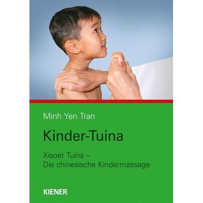 Kinder-Tuina, Taschenbuch von Minh Yen Tran, Kiener, 978-3-943324-62-4