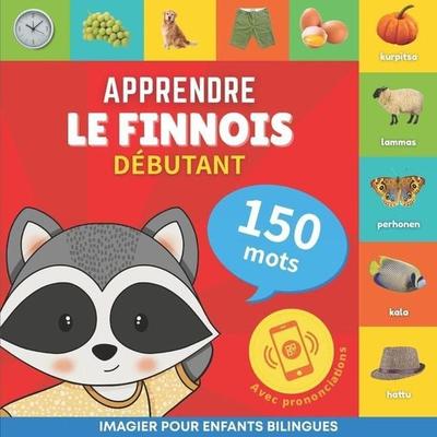 Apprendre le finnois - 150 mots avec prononciation - Debutant, Taschenbuch von Goose and Books, Yukibooks, 978-2-38457-415-5