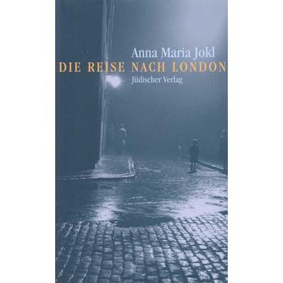 Die Reise nach London, Gebundene Ausgabe von Anna Maria Jokl, Jüdischer Verlag, 978-3-633-54157-7