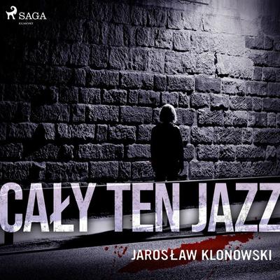 Cały Ten Jazz - Jarosław Klonowski, Audio, 9788726854756