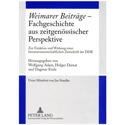 'Weimarer Beiträge' - Fachgeschichte aus zeitgenössischer Perspektive, Fachbücher von Wolfgang Adam, Holger Dainat, Dagmar Ende