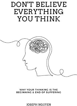 Joseph Nguyen - Don't Believe Everything You Think: Why Your Thinking Is The Beginning & End Of Suffering - Preis vom 10.10.2026 11:48:34 h