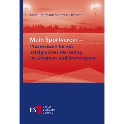 Mein Sportverein – Praxiswissen für ein erfolgreiches Marketing im Amateur- und Breitensport, Taschenbuch von Peter Rohlmann,Andreas Ullmann, Erich