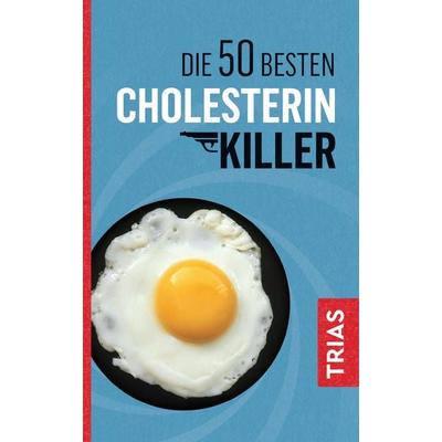 Die 50 besten Cholesterin-Killer, Taschenbuch von Sven-David Müller, TRIAS, 978-3-432-11156-8