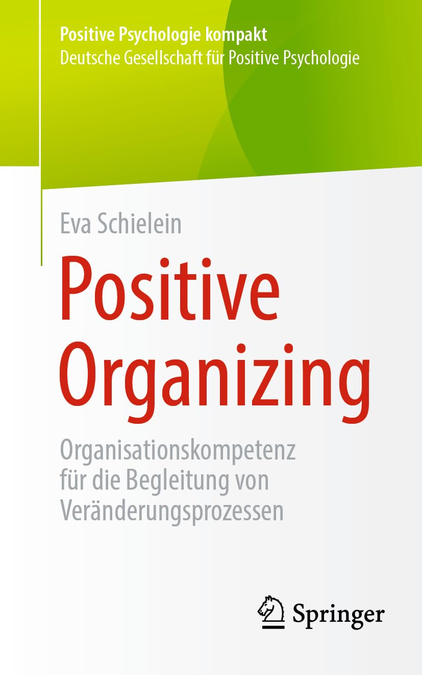 Eva Schielein - Positive Organizing: Organisationskompetenz für die Begleitung von Veränderungsprozessen (Positive Psychologie kompakt) - Preis vom 09.10.2026 07:28:09 h