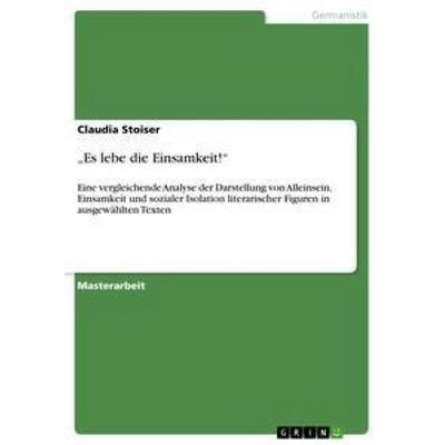 Es lebe die Einsamkeit!, Taschenbuch von Claudia Stoiser, GRIN, 978-3-656-12880-9