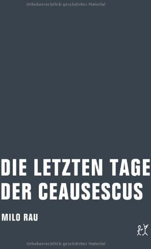 Milo Rau - Die letzten Tage der Ceausescus: Materialien, Dokumente, Theorie - Preis vom 04.10.2026 03:51:26 h