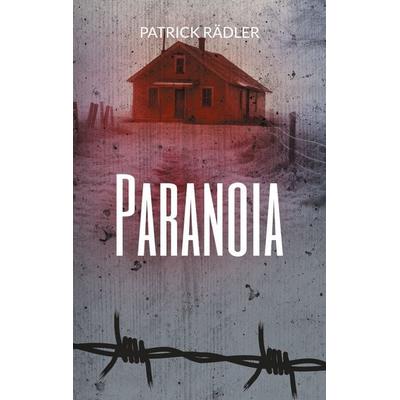 Paranoia, Taschenbuch von Patrick Rädler, BoD – Books on Demand, 978-3-7583-6842-4