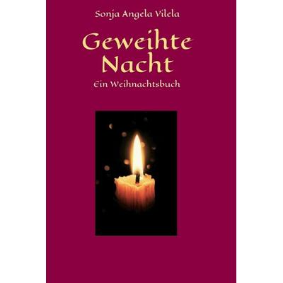Geweihte Nacht, Gebundene Ausgabe von Sonja Angela Vilela, Tredition