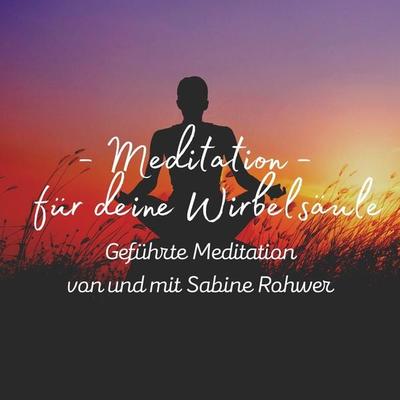 Geführte Meditation: Meditation für deine Wirbelsäule - Sabine Rohwer, Audio, 4056813205305