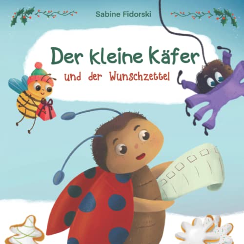 Sabine Fidorski - Der kleine Käfer und der Wunschzettel: zauberhafte Weihnachtsgeschichte über Weihnachtsgeschenke und Hilfsbereitschaft zur Weihnachtszeit für Kinder ab 2 Jahren - Preis vom 09.10.2026 07:28:09 h