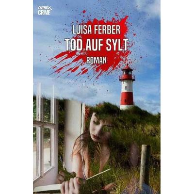 TOD AUF SYLT, Taschenbuch von Luisa Ferber,Christian Dörge, Epubli, 978-3-7531-7319-1
