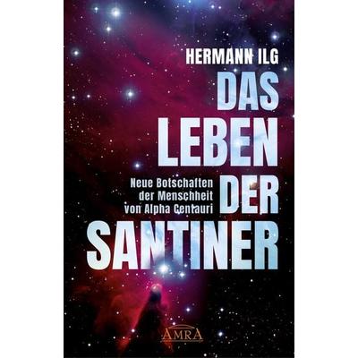 DAS LEBEN DER SANTINER, Gebundene Ausgabe von Hermann Ilg, Amra Verlag, 978-3-95447-474-5