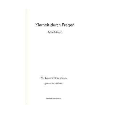 Klarheit durch Fragen, Taschenbuch von Sandra Schöttelndreier, BoD – Books on Demand, 978-3-696-35786-3