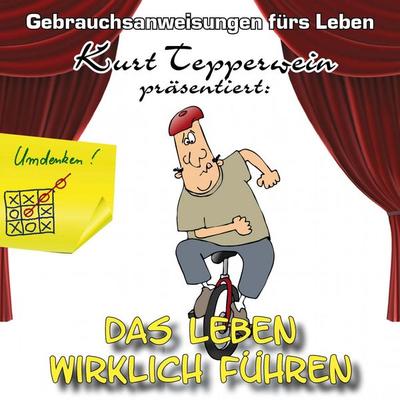 Das Leben wirklich führen - Gebrauchsanweisung fürs Leben - , Audio, 4250618856995