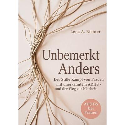 Unbemerkt Anders, Taschenbuch von Lena A. Richter, BoD – Books on Demand, 978-3-8192-1139-3