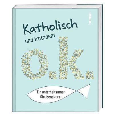Katholisch und trotzdem o.k., Paperback von , St. Benno, 978-3-7462-6760-9