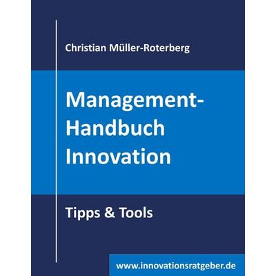 Management-Handbuch Innovation, Gebundene Ausgabe von Christian Müller-Roterberg, BoD – Books on Demand, 978-3-7528-4104-6