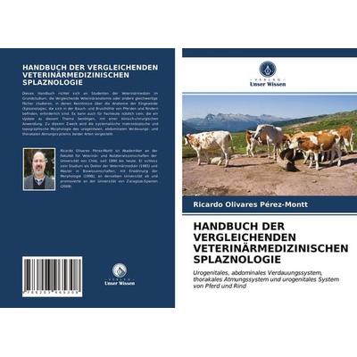 Handbuch der Vergleichenden Veterinärmedizinischen Splaznologie, Taschenbuch von Ricardo Olivares Pérez-Montt, Verlag Unser Wissen, 978-620-3-96530-8