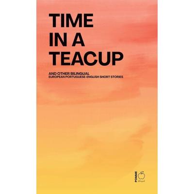 Time in a Teacup And Other Bilingual European Portuguese-English Short Stories, Taschenbuch von Pomme Bilingual, Pomme Bilingual