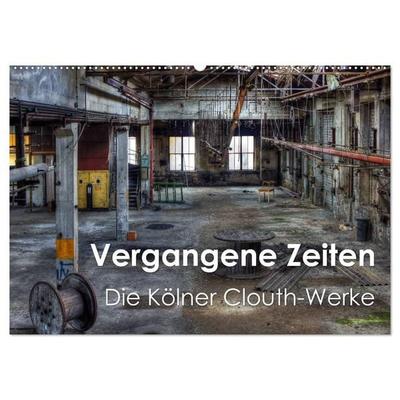 Vergangene Zeiten – Die Kölner Clouth-Werke (Wandkalender 2027 DIN A2 quer), CALVENDO Monatskalender