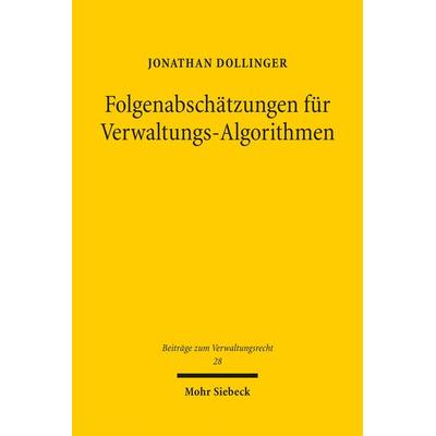 Folgenabschätzungen für Verwaltungs-Algorithmen, Taschenbuch von Jonathan Dollinger, Mohr Siebeck, 978-3-16-162514-5