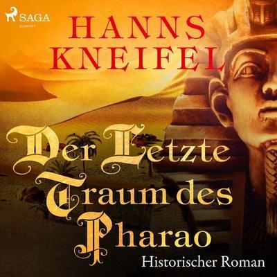 Der letzte Traum des Pharao - Historischer Roman (Ungekürzt) - Hanns Kneifel, Audio, 9788711957417