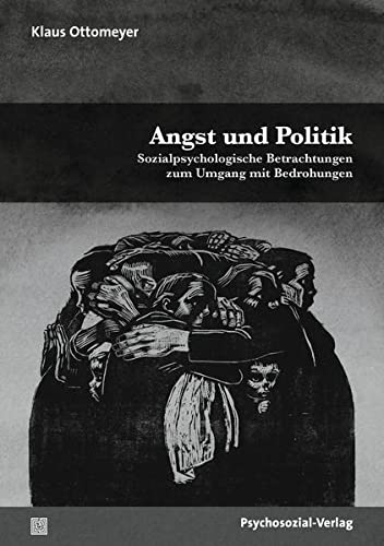 Klaus Ottomeyer - Angst und Politik: Sozialpsychologische Betrachtungen zum Umgang mit Bedrohungen (Psyche und Gesellschaft) - Preis vom 10.10.2026 11:48:34 h