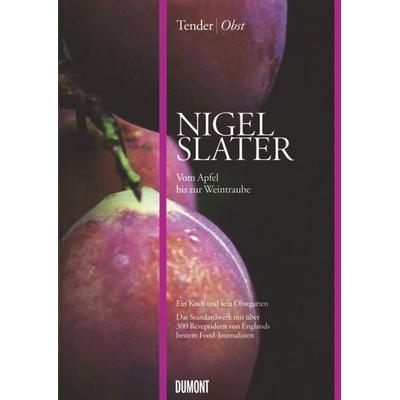 Tender. Obst, Gebundene Ausgabe von Nigel Slater, DuMont Buchverlag, 978-3-8321-9450-5