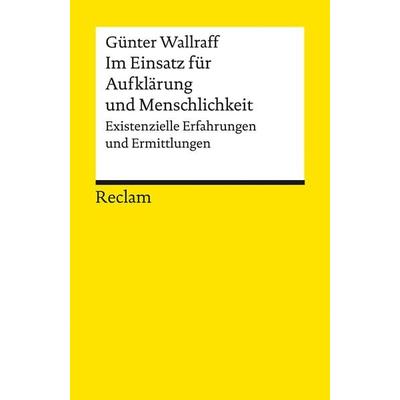 Im Einsatz für Aufklärung und Menschlichkeit, Taschenbuch von Günter Wallraff, Reclam, Philipp, 978-3-15-014313-1
