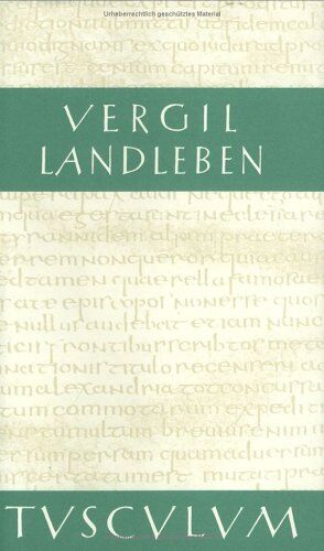 Vergil - Landleben: Catalepton. Bucolica. Georgica. Vergil-Viten. (Sammlung Tusculum) - Preis vom 11.10.2026 15:43:13 h