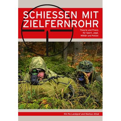Schießen mit Zielfernrohr, Taschenbuch von Khi Pa Landgraf,Markus Altoé, Wieland Verlag, 978-3-938711-99-6