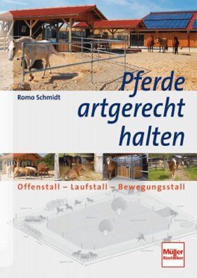 Romo Schmidt - Pferde artgerecht halten: Offenstall - Laufstall - Bewegungsstall - Preis vom 30.09.2026 09:01:18 h