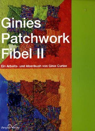 Ginie Curtze - Ginies Patchwork Fibel II: Ein Arbeits- und Ideenbuch - Preis vom 09.10.2026 07:28:09 h