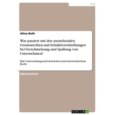 Was passiert mit den ausstehenden Genussrechten und Schuldverschreibungen bei Verschmelzung und Spaltung von Unternehmen?, Taschenbuch von Alina Rath,