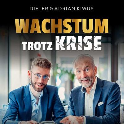 Wachstum trotz Krise - Dieter Kiwus,Adrian Kiwus, Audio, 9783000751509