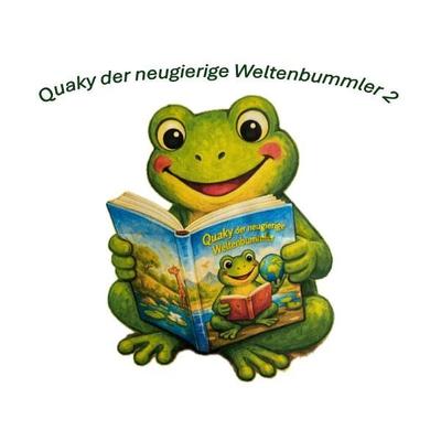 Quaky der neugierige Weltenbummler / Quaky der neugierige Weltenbummler 2, Taschenbuch von Jürgen Kreyenberg, Epubli, 978-3-565-59814-4