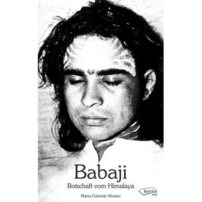 Babaji - Botschaft vom Himalaya, Taschenbuch von Maria-Gabriele Wosien, Reichel Verlag, 978-3-926388-00-1