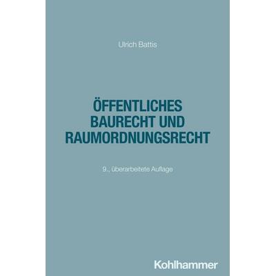 Öffentliches Baurecht und Raumordnungsrecht, Taschenbuch von Ulrich Battis, Kohlhammer, 978-3-17-046973-0