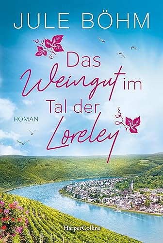 Jule Böhm - Das Weingut im Tal der Loreley: Ein Weingut-Roman Ein kulinarisch-romantischer Ausflug an den Mittelrhein - Preis vom 09.10.2026 07:28:09 h
