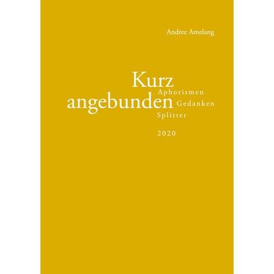Kurz angebunden, Taschenbuch von Andree Amelang, BoD – Books on Demand, 978-3-7519-9504-7