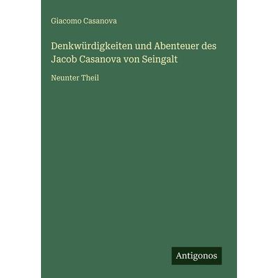Denkwürdigkeiten und Abenteuer des Jacob Casanova von Seingalt, Gebundene Ausgabe von Giacomo Casanova, Antigonos Verlag, 978-3-563-98526-7
