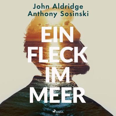Ein Fleck im Meer - John Aldridge,Anthony Sosinski, Audio, 9788728337158