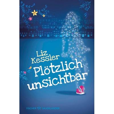 Plötzlich unsichtbar, Taschenbuch von Liz Kessler, Fischer Sauerländer, 978-3-7335-0089-4