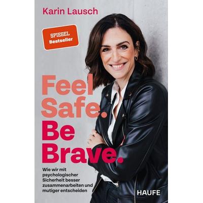 Feel Safe. Be Brave., Taschenbuch von Karin Lausch, Haufe-Lexware