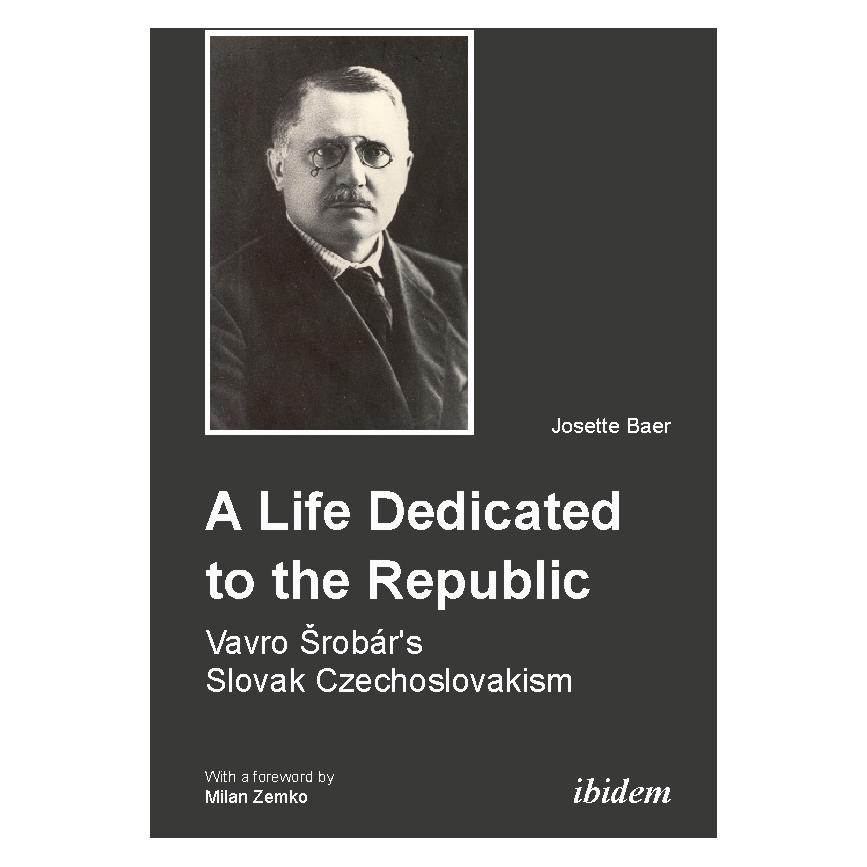 ibidem A Life Dedicated to the Republic: Vavro Srobár's Slovak Czechoslovakism (Englisch, Softcover, Josette Baer) (51369946)