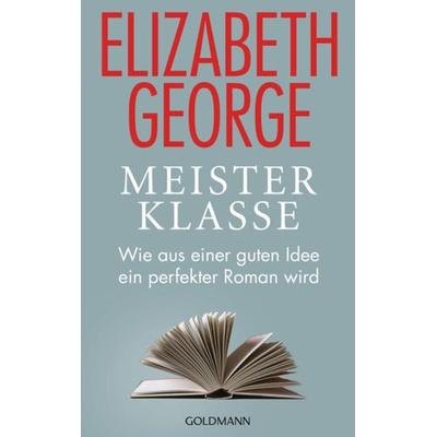 Meisterklasse, Gebundene Ausgabe von Elizabeth George, Goldmann, 978-3-442-31562-8